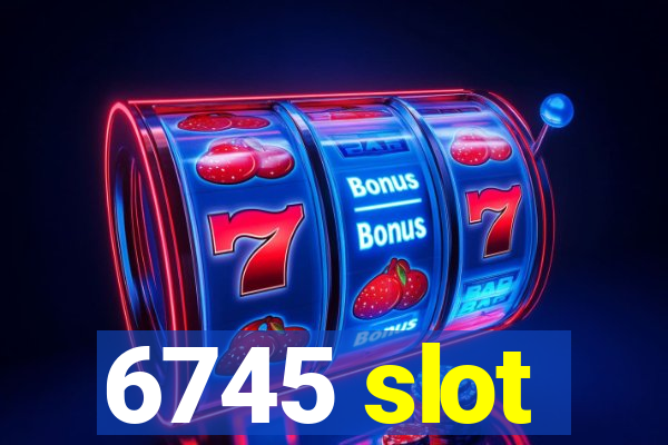 6745 slot